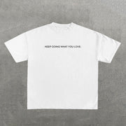 Keep Doing What You Love Letters Print Short Sleeve T-Shirt