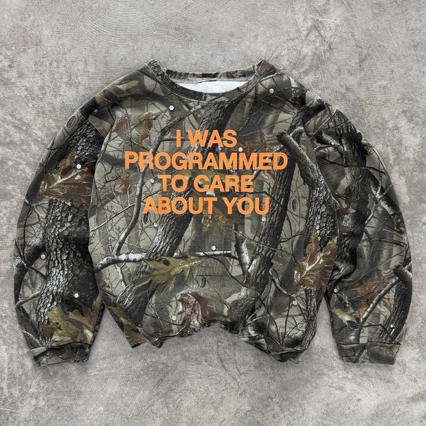 Camouflage I Was Programmed To Care About You Print Sweatshirt