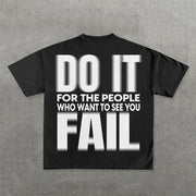 Do It For The People Who Want To See You Fall Print T-Shirt