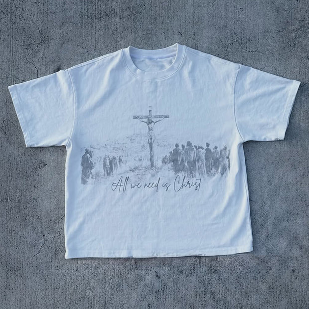 All We Need Is Christ Print Short Sleeve T-Shirt