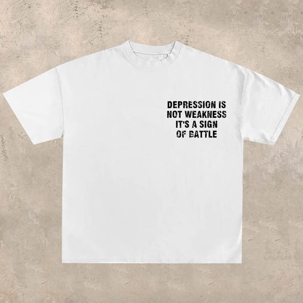 Depression is not weakness, it is a sign of battleT-shirt