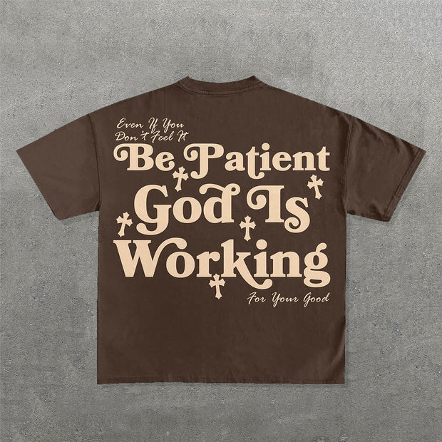 Be Patient God Is Working Print T-Shirt
