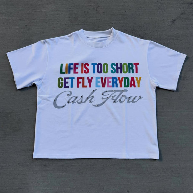 Life Is Too Short Get Fly Everyday Short Sleeve T-Shirt