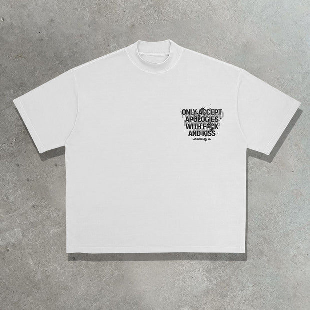 Only accept apologies with fack and kiss printed T-shirt